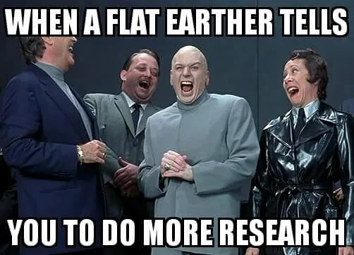 flat earther research laughs.jpg