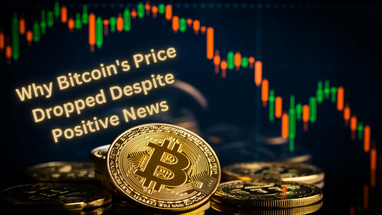 Why Bitcoin's Price Dropped Despite Positive News.png