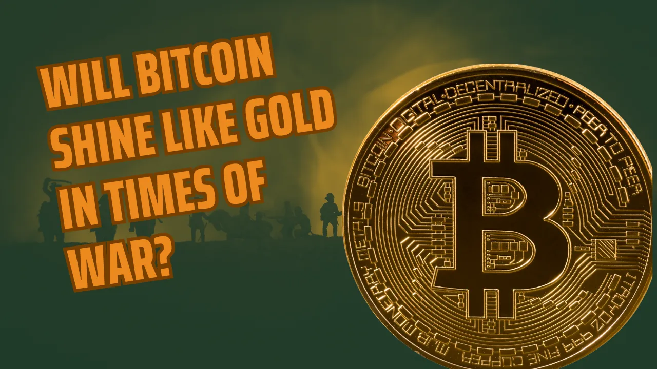 Will Bitcoin Shine Like Gold in Times of War.png
