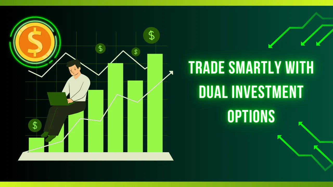 Trade Smartly with Dual Investment Options.png