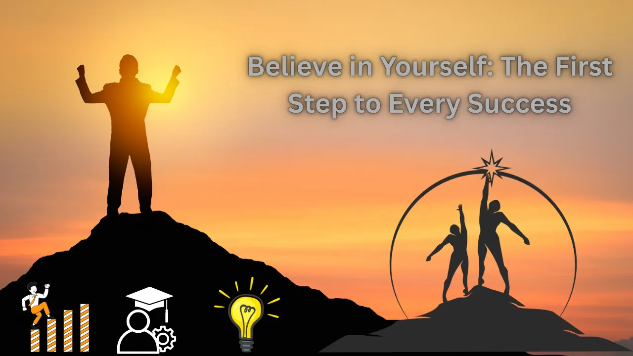 Believe in Yourself The First Step to Every Success.png