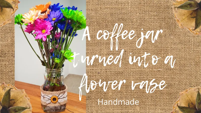 A coffee jar turned into a flower vase.png