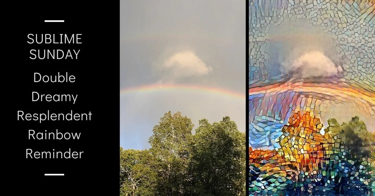 Sublime Sunday Double Dreamy Resplendent Rainbow Reminder blog thumbnail.jpg