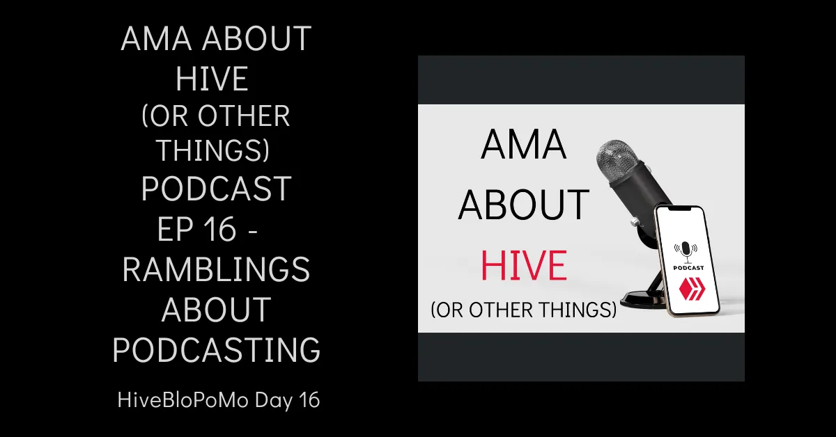 Podcast Ep 16 - Ramblings about Podcasting blog thumbnail.png