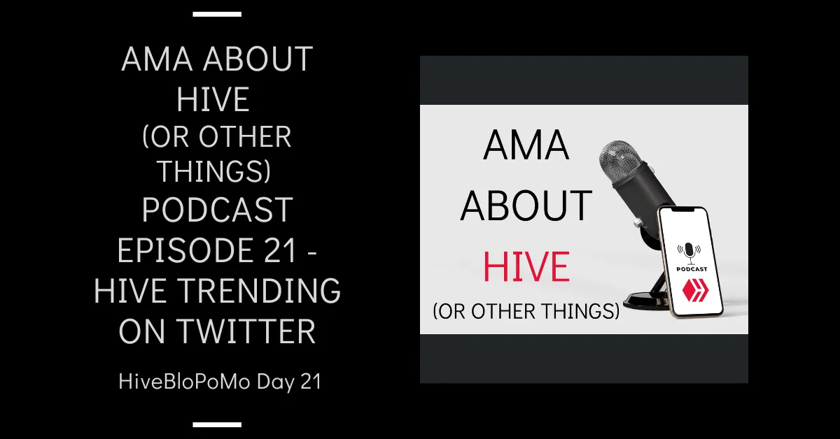 Podcast Ep 21 - Hive Trending on Twitter blog thumbnail.png