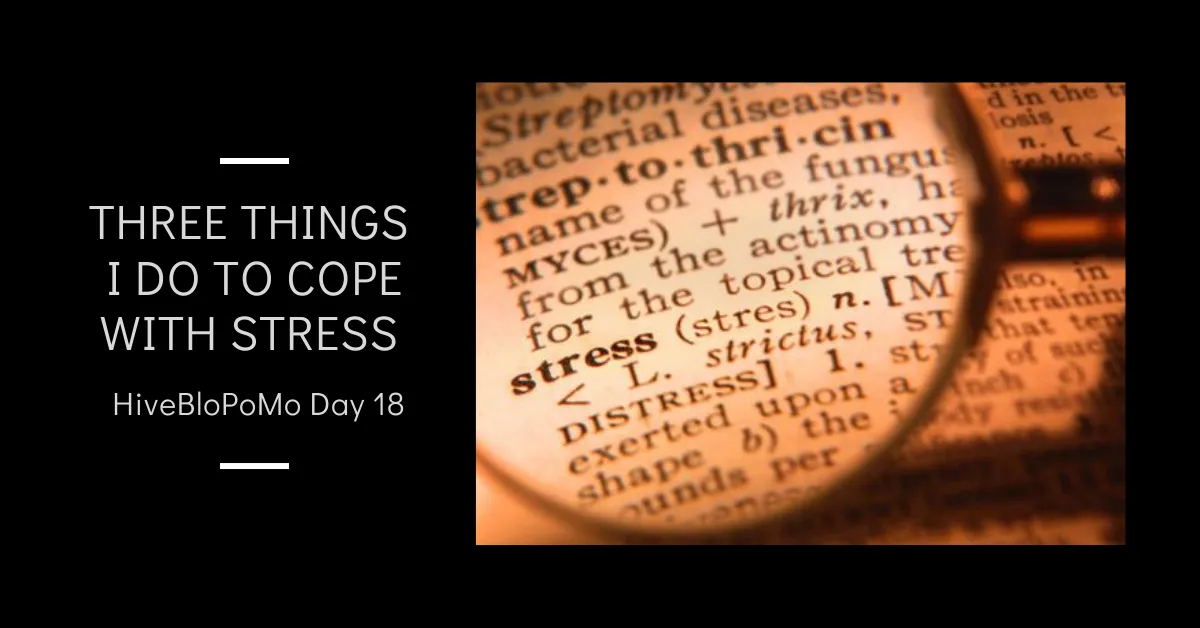 Three Things I Do To Cope With Stress blog thumbnail.png