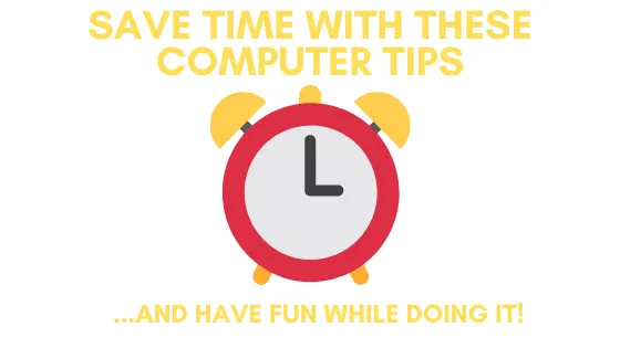 Time-Saving Computer Tips