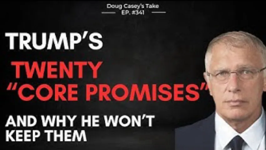 Doug Casey's Take [ep.#341] Trump's 20 "Core Promises" (and why he won't keep them)