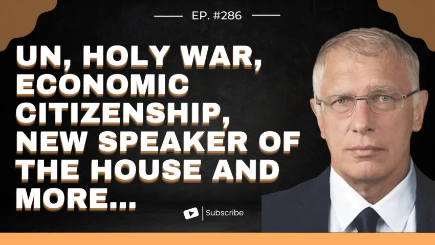 Doug Casey's Take [Ep#286] UN, Holy War, Economic Citizenship, new Speaker of the House and more...