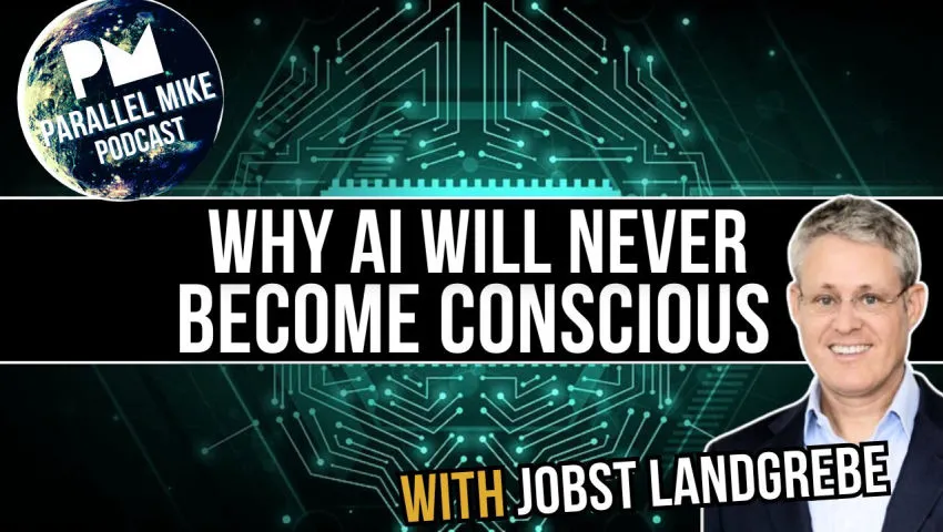 Why AI Will Never Become Conscious with Jobst Landgrebe