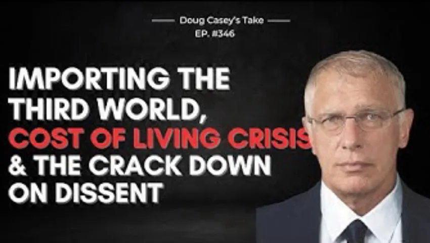 Doug Casey's Take [ep.#346] Importing the Third World, cost of living crisis, & the govt crack-down