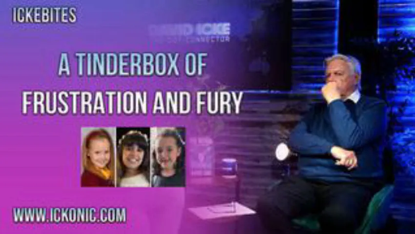 A Tinderbox Of Frustration & Fury - David Icke