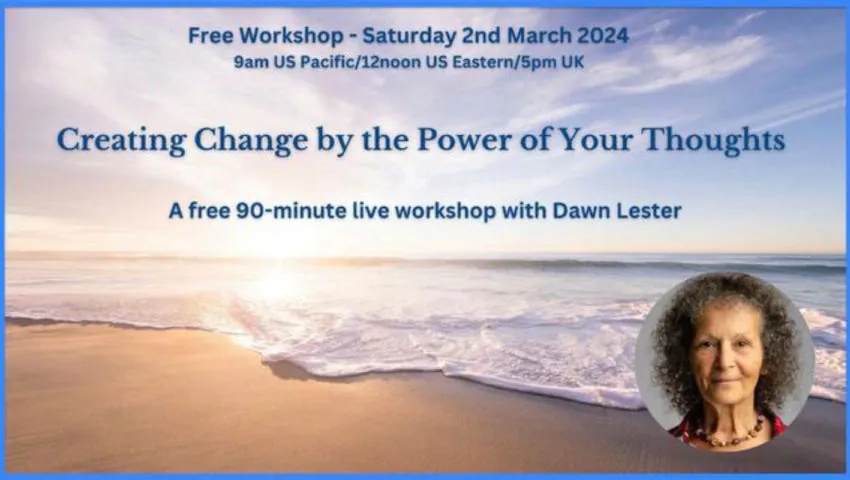 Creating Change by the Power of Your Thoughts (Dawn Lester)