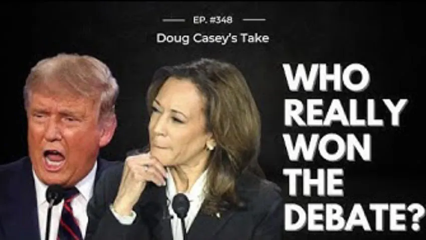 Doug Casey's Take [ep.#348] Who Really Won the Debate?