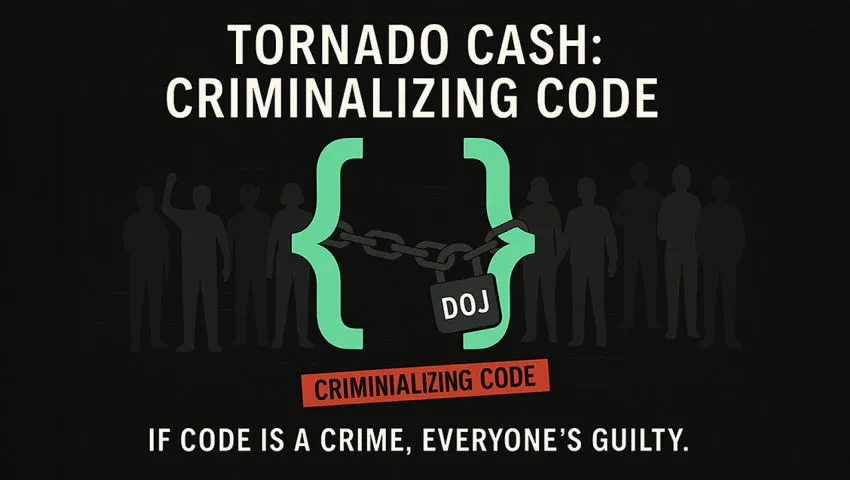 Tornado Cash: Criminalizing Code