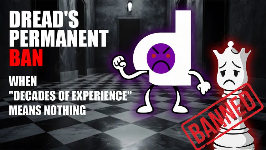 Dread's Permanent Ban: When "Decades of Experience" Means Nothing (Because it's not real, probably)