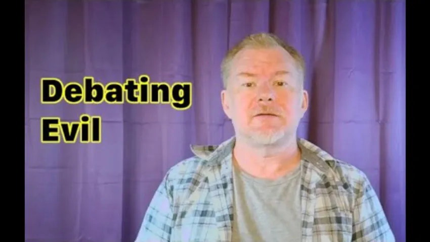 Debating Evil