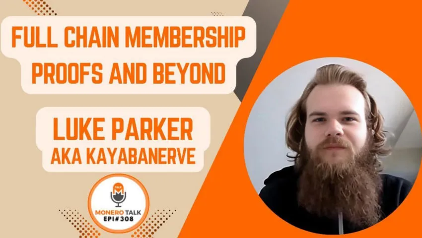 Full Chain Membership Proofs and Beyond w/ Luke Parker aka KayabaNerve /  EPI 308