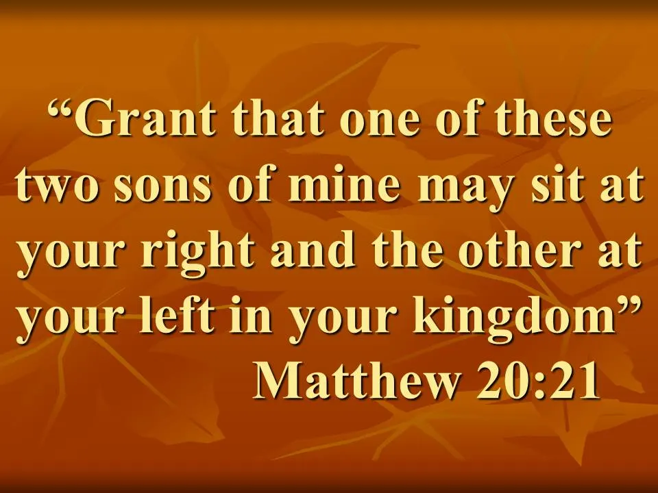 The spiritual kingdom of Jesus. Grant that one of these two sons of mine may sit at your right and the other at your left in your kingdom.jpg