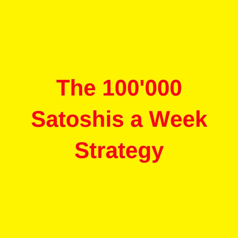 The 100'000 Satoshis a Week Strategy (1).jpg