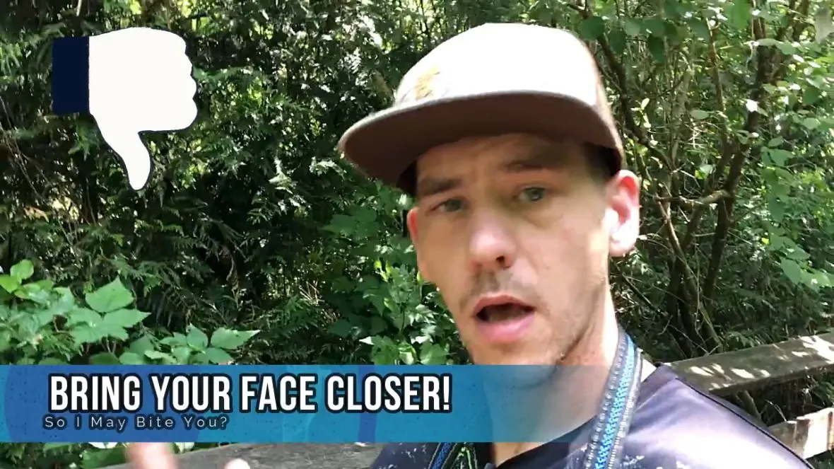 Bring Your Face Closer!