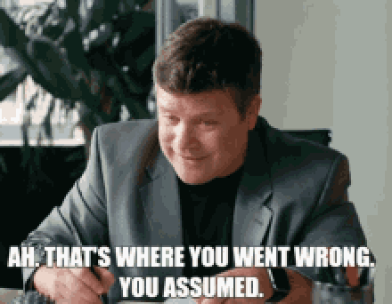 Wrong Assumptions