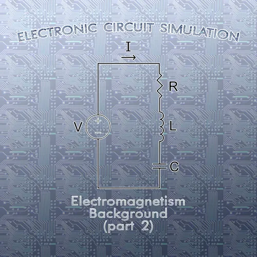 Electronic Circuit Simulation - Electromagnetism Background (part 2...