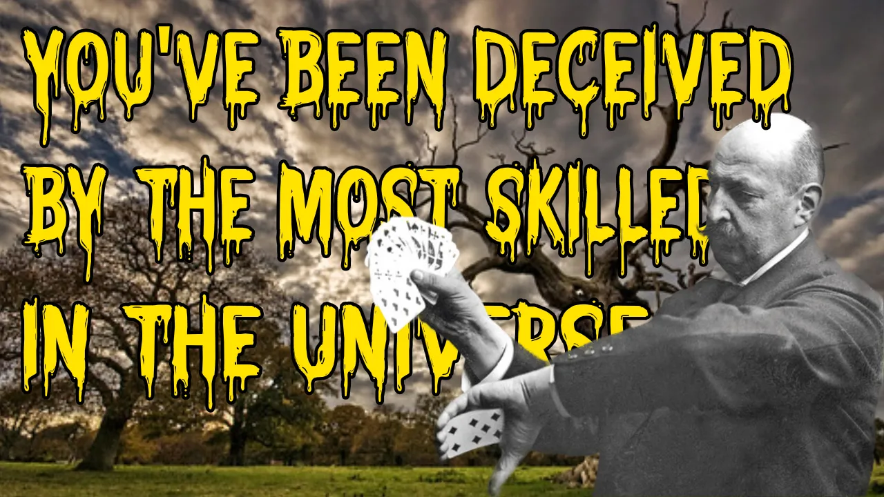 You've Been Deceived By The Most Skilled In The Universe.jpg