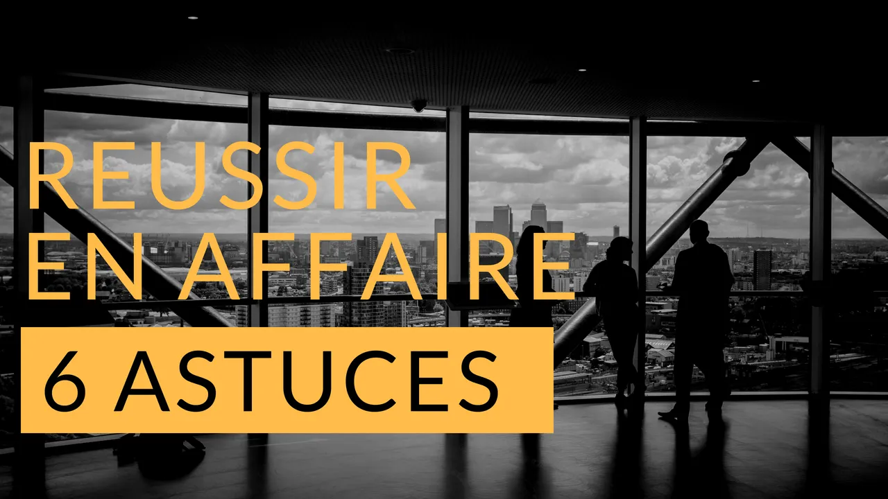 6-astuces-pour-reussir-en-affaire.jpg