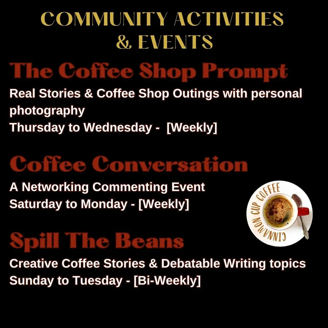 The Coffee Shop Prompt Real Stories and personal photography Thursday to Wednesday Coffee Conversation a Networking Commenting Event Saturday to Monday Spill The Beans a Creative Coffee Stories Wr.jpg