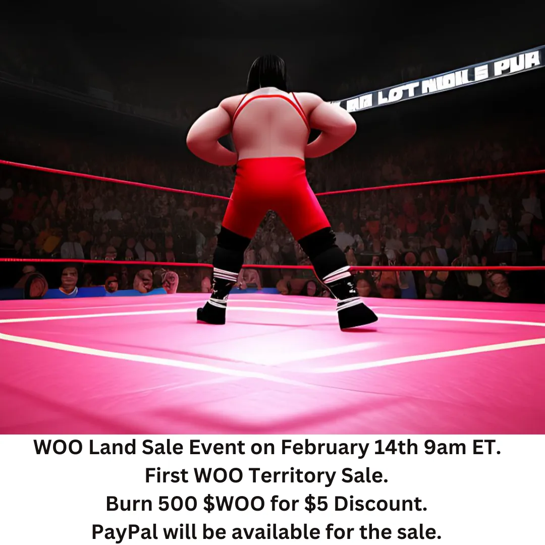 WOO Land Sale Event on February 14th 9am ET. First WOO Territory Sale. Burn 500 $WOO for $5 Discount. PayPal will be available for the sale..png