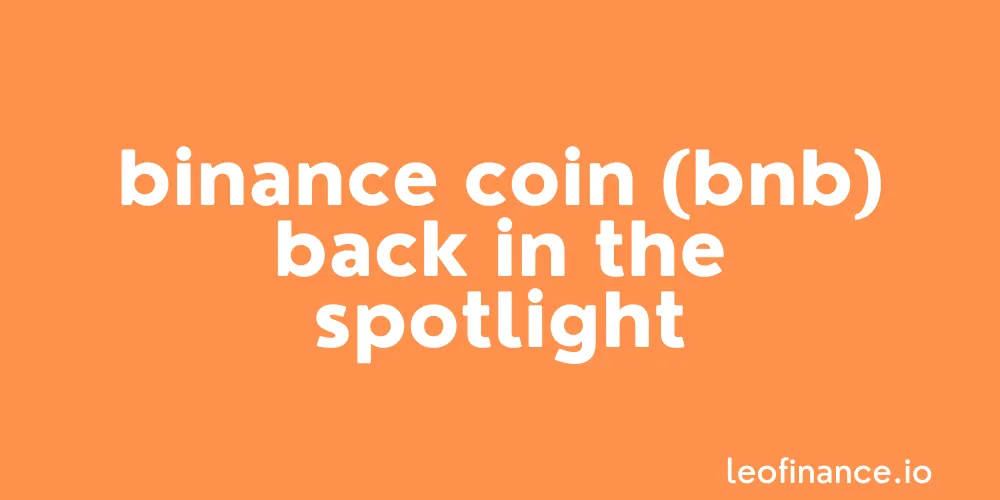 Binance Coin (BNB) back in the spotlight