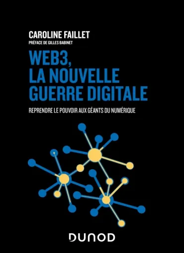 Couverture du livre « Web3, la nouvelle guerre digitale », sur la page https://www.dunod.com/entreprise-et-economie/web3-nouvelle-guerre-digitale-reprendre-pouvoir-aux-geants-du-numerique