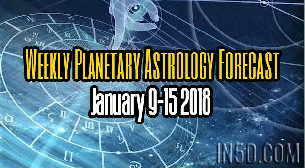 Weekly Planetary Astrology Forecast January 9-15 2018