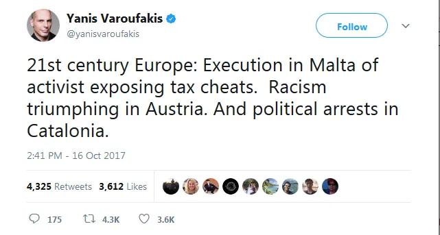 Yanis Varoufakis on Twitter 21st century Europe Execution in Malta of activist exposing tax cheats. Racism triumphing in Austria. And political arrests in Catalonia. .png