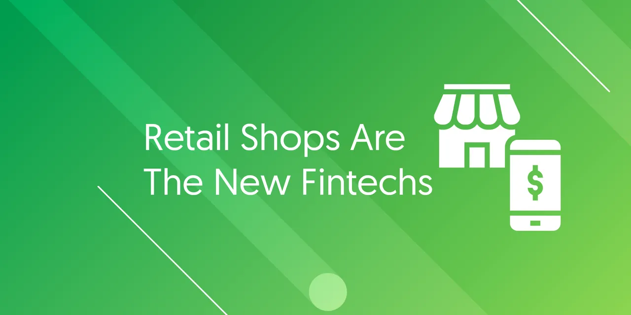 Retails shops are the new fintechs.png