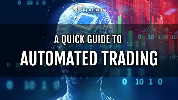 A QUICK GUIDE TO AUTOMATED TRADING