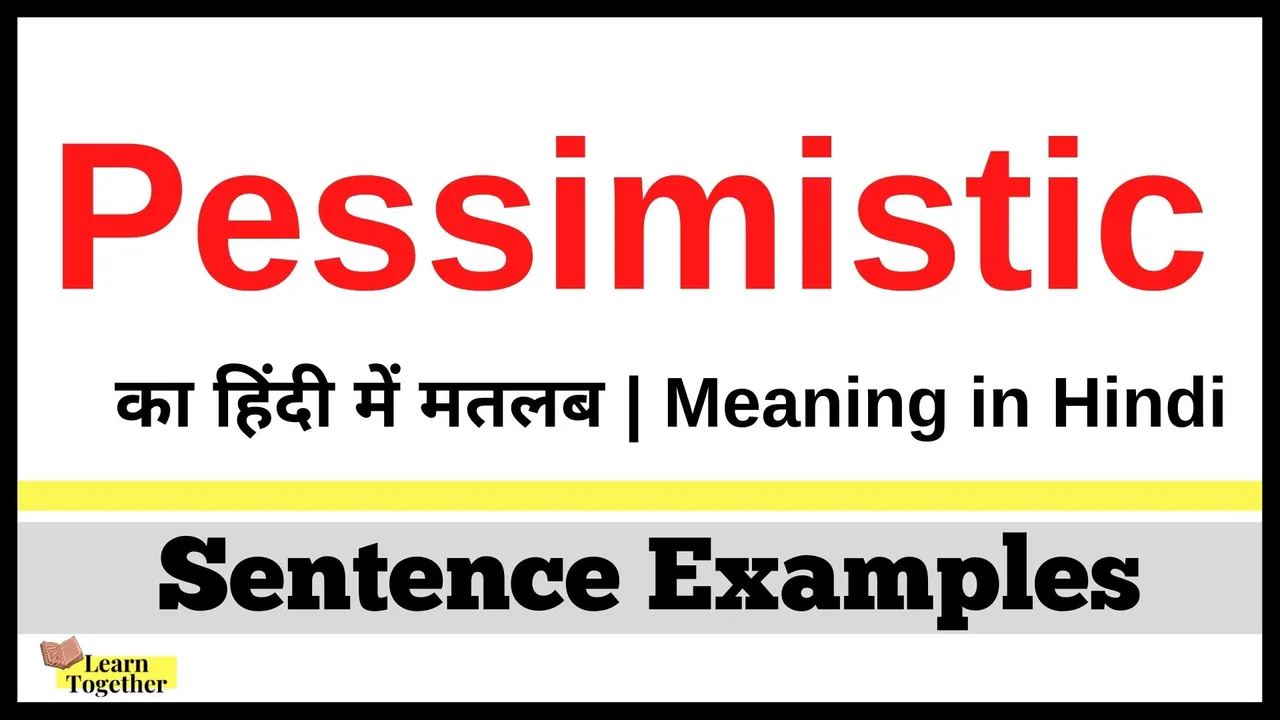 Pessimistic ka hindi me matlab What is the meaning of Pessimistic in Hindi.jpg
