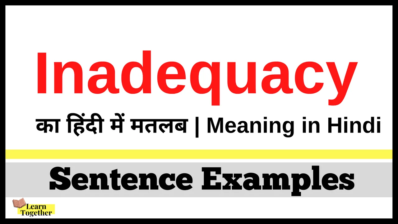 Inadequacy Meaning in Hindi Inadequacy sentence examples How to use Inadequacy in Hindi.png