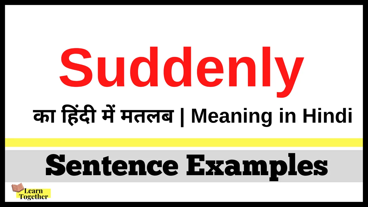 Suddenly ka hindi me matlab What is the meaning of Suddenly in Hindi.png