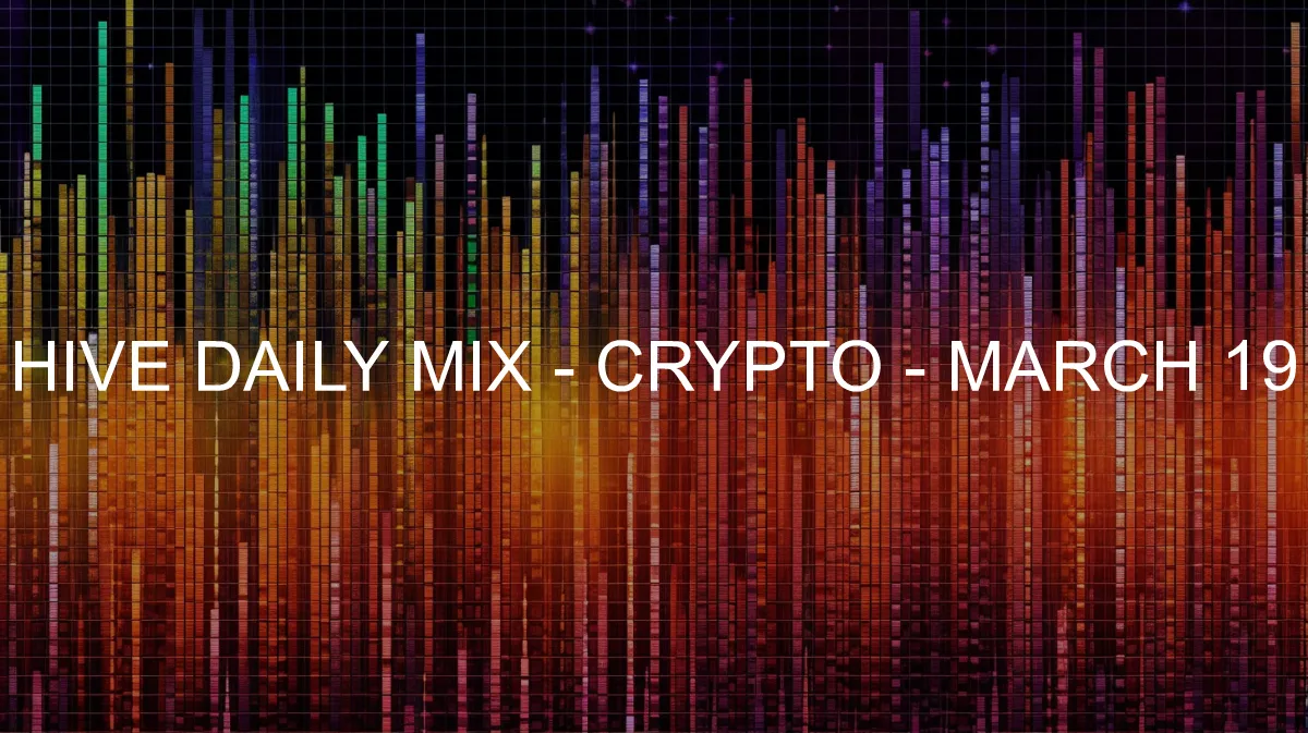 Hive Daily Mix - Crypto - 2024-03-19