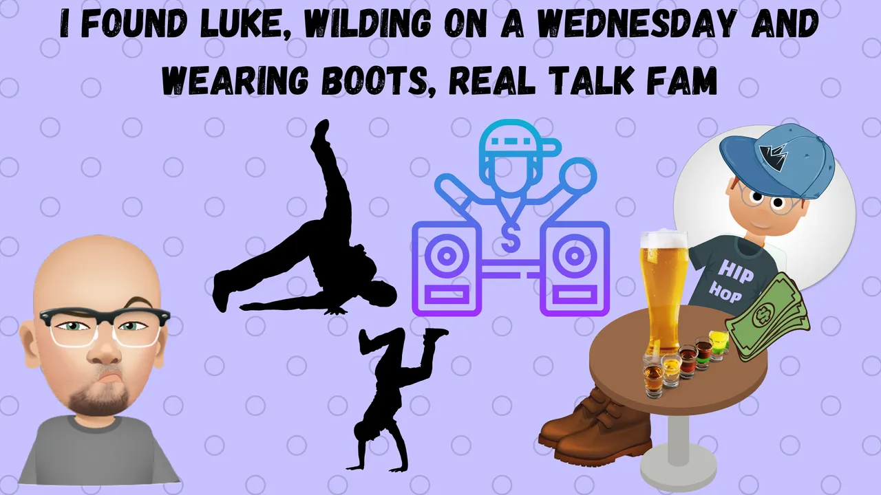 I Found Luke, Wilding on a Wednesday and Wearing Boots, Real Talk Fam.png