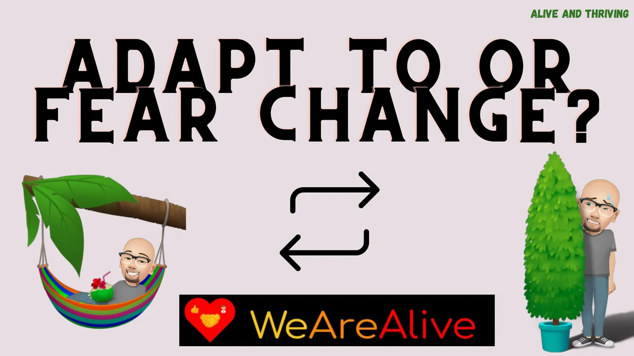 adapt to or fear change.png