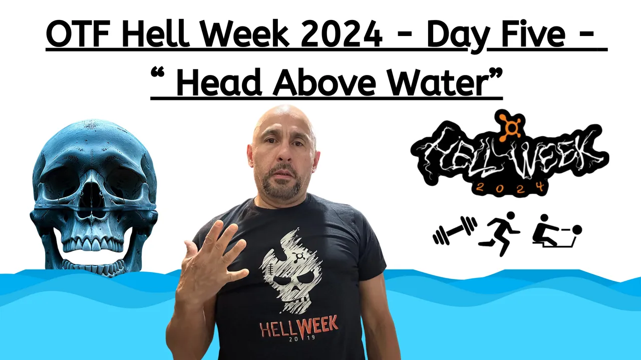 OTF Hell Week 2024 - Day Five - “Head Above Water”.png