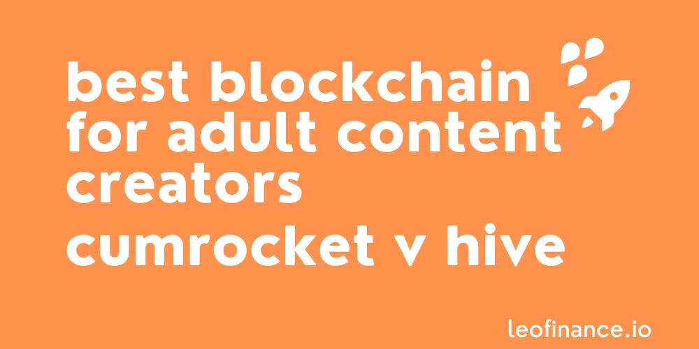Banner for the best blockchain for adult content creators - CumRocket vs Hive