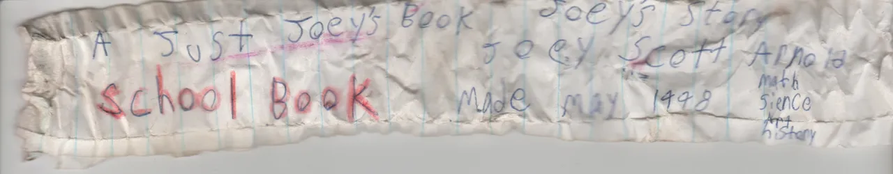 1998-05 - School Book - A Just Joey's Book - Joey's Story - Math, Science, History - Joey Scott Arnold-1.jpg