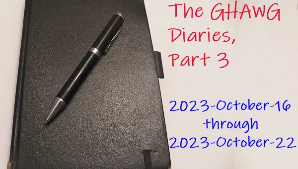 The GHAWG Diaries, Part 3