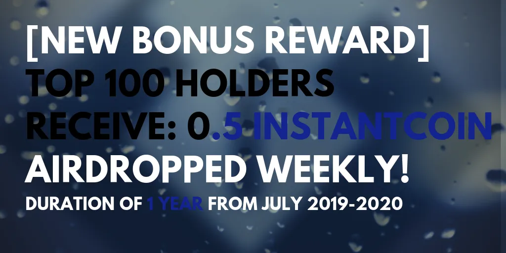 NEW BONUS REWARD TOP 100 INSTANTCOIN HOLDERS RECEIVE 0.5 INSTANTCOIN WEEKLY!.png