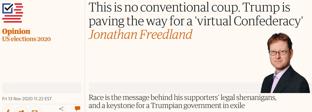 Screenshot_2020-12-05 This is no conventional coup Trump is paving the way for a 'virtual Confederacy' Jonathan Freedland.png