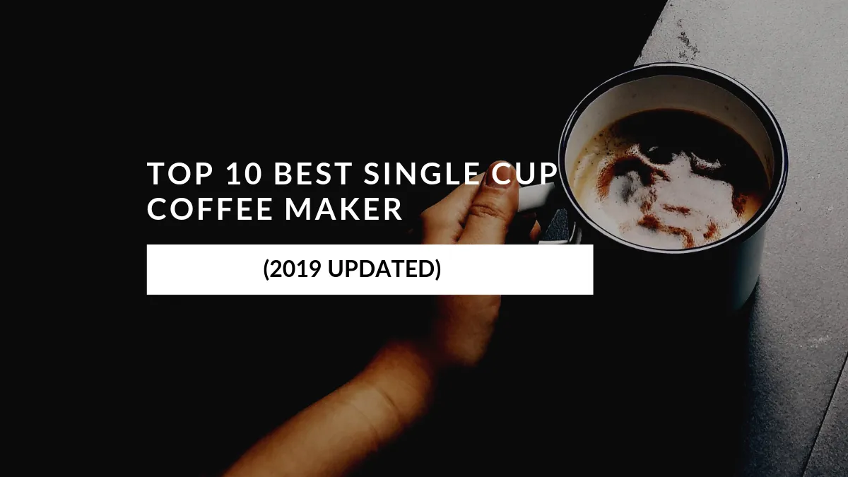 Top 10 Best Single Cup Coffee Maker (2019 Updated).png